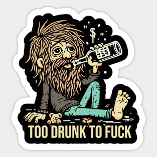 Too Drunk To Fu*k Sticker